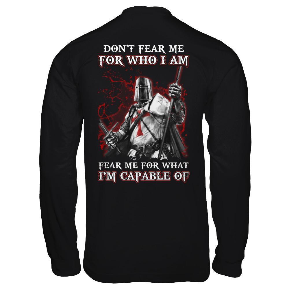 Knight Templar Don't Fear Me For Who I Am Fear Me For What I'm Capable Of-T-Shirt & Hoodie-Long Sleeve T-Shirt-Black