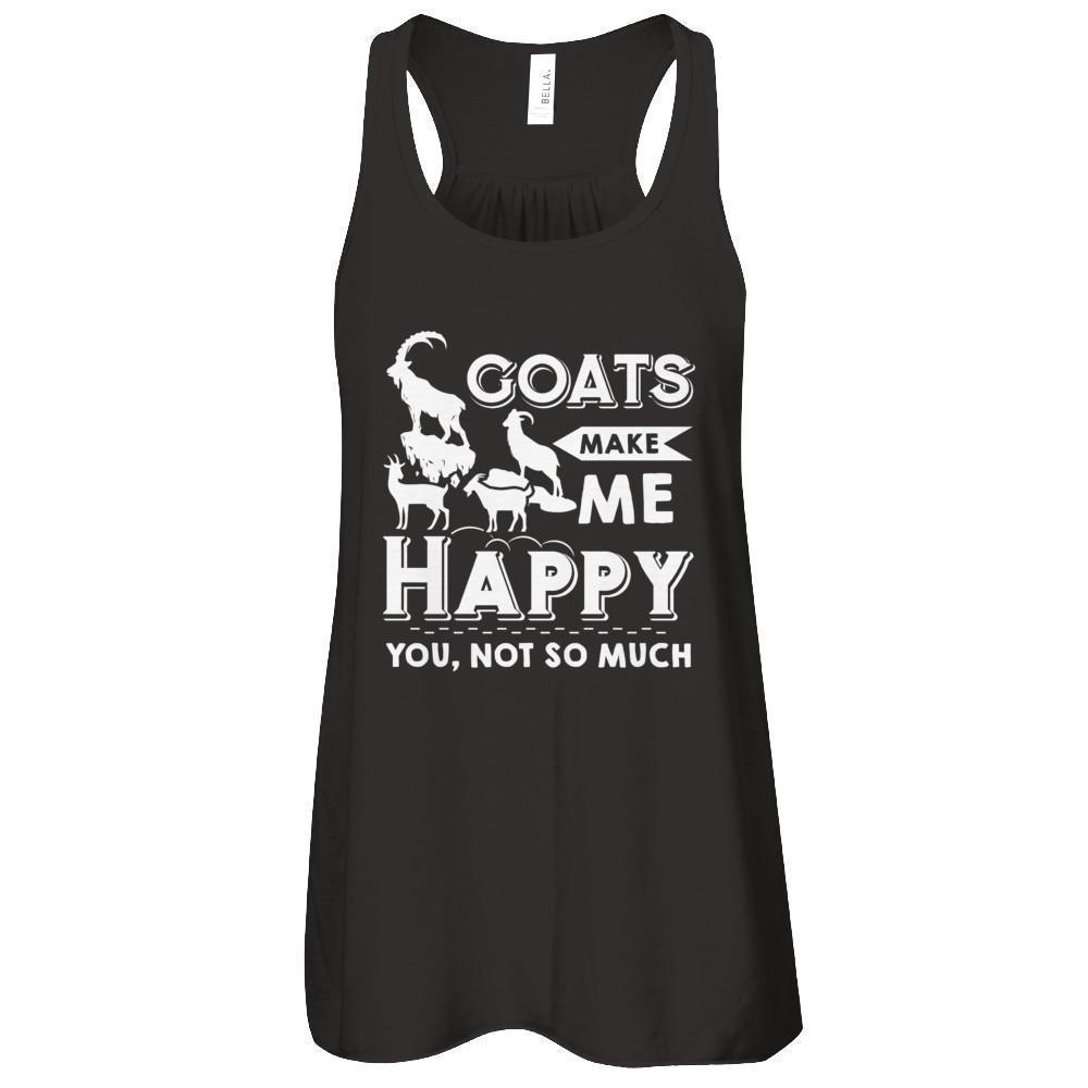 Goats Make Me Happy You Not So Much Goat Lover