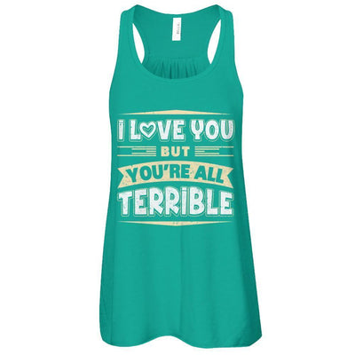 I Love You But You're All Terrible-T-Shirt & Tank Top-Women's Flowy Racerback Tank-Kelly