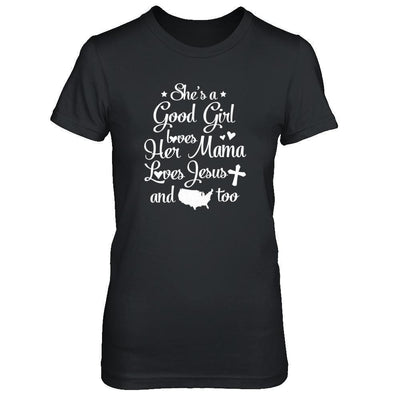She's A Good Girl Love Her Mama Loves Jesus And American Too-T-Shirt & Tank Top-Women's T-Shirt-Black