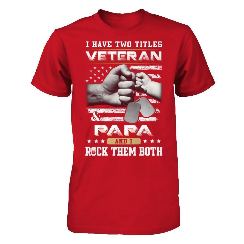 I Have Two Titles Veteran And Papa-T-Shirt & Hoodie-Classic T-Shirt-Red