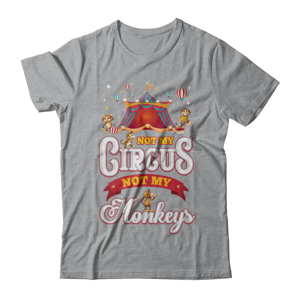 Not My Circus Not My Monkeys-T-Shirt & Hoodie-Classic T-Shirt-Sport Grey