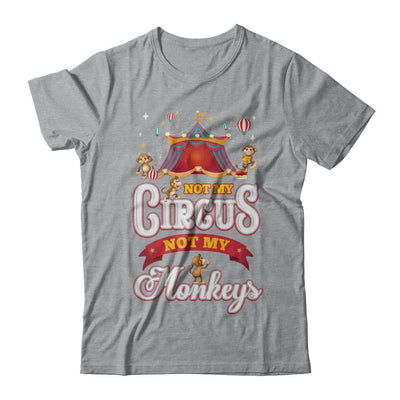 Not My Circus Not My Monkeys-T-Shirt & Hoodie-Classic T-Shirt-Sport Grey