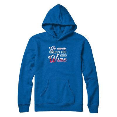 Go Away Unless You Brought Wine Lover-T-Shirt & Tank Top-Pullover Hoodie-Royal