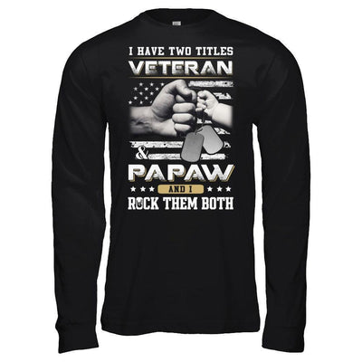 I Have Two Titles Veteran And Papaw-T-Shirt & Hoodie-Long Sleeve T-Shirt-Black