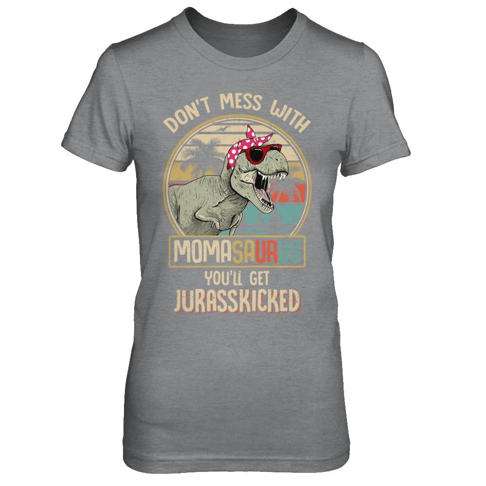 Don't Mess With Momasaurus You'll Get Jurasskicked-T-Shirt & Hoodie-Women's T-Shirt-Sport Grey