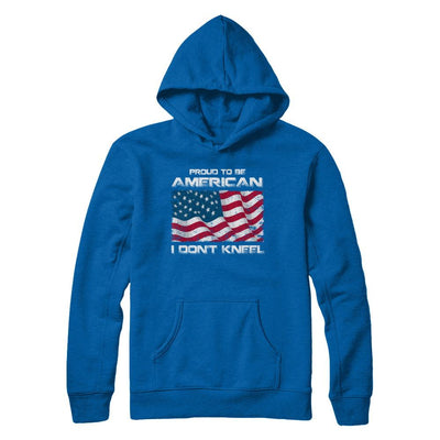 I Don't Kneel Proud To Be American-T-Shirt & Hoodie-Pullover Hoodie-Royal