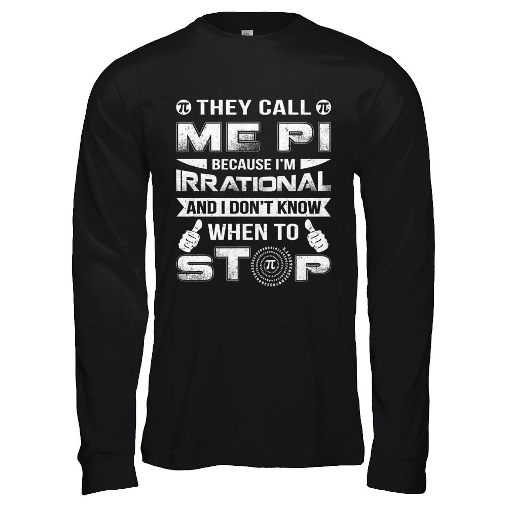 They Call Me Pi Because I'm Irrational Pi Day 2021-T-Shirt & Hoodie-Long Sleeve T-Shirt-Black