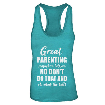 Great Parenting Between No Don't Do That What The Hell-T-Shirt & Tank Top-