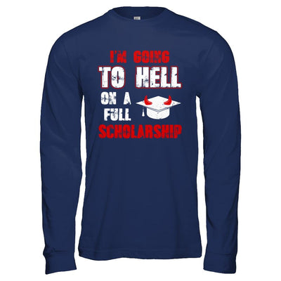 I'm Going To Hell On A Full Scholarship-T-Shirt & Hoodie-Long Sleeve T-Shirt-Navy