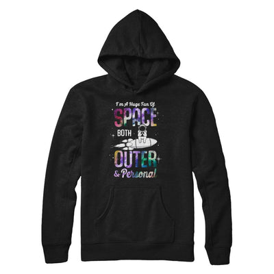 I'm A Huge Fan Of Space Both Outer And Personal-T-Shirt & Hoodie-Pullover Hoodie-Black