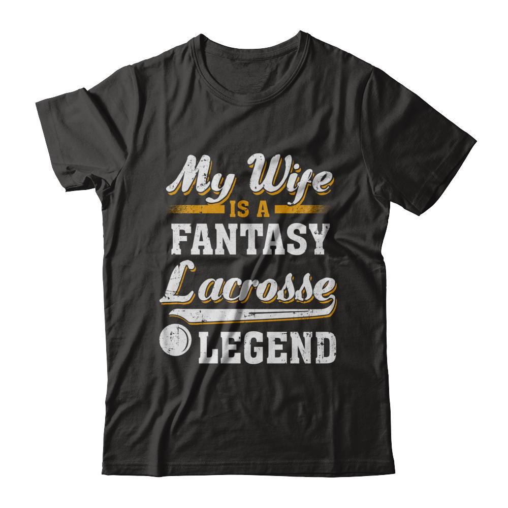 My Wife Is A Fantasy Lacrosse Legend-T-Shirt & Hoodie-Classic T-Shirt-Black