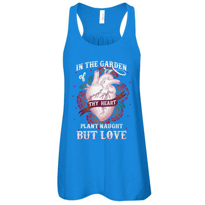 In The Garden Of Thy Heart Plant Naught But Love-T-Shirt & Tank Top-Women's Flowy Racerback Tank-True Royal