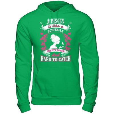 A Pisces Is Like A Butterfly Pretty To See And Hard To Catch-T-Shirt & Hoodie-Pullover Hoodie-Irish Green