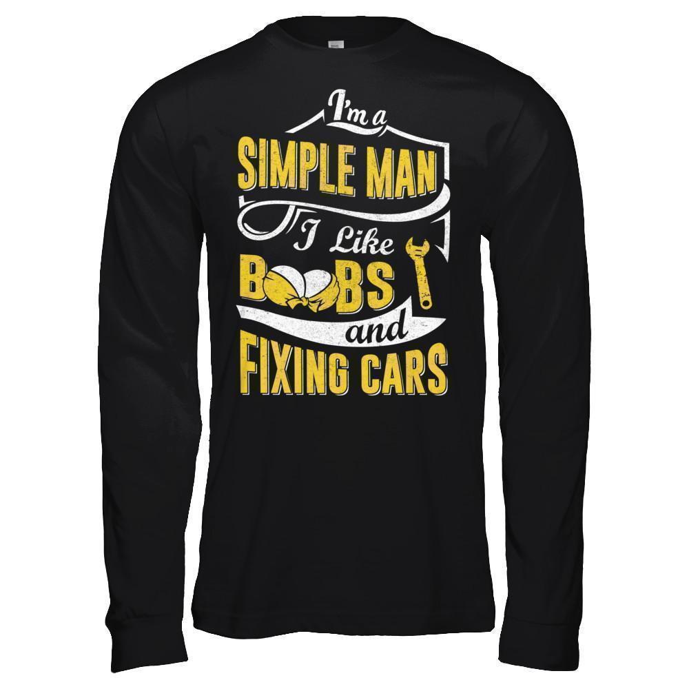 I'm A Simple Man I Like Boobs And Fixing Cars-T-Shirt & Hoodie-Long Sleeve T-Shirt-Black