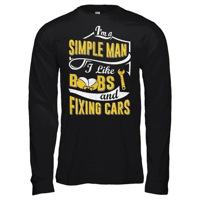 I'm A Simple Man I Like Boobs And Fixing Cars-T-Shirt & Hoodie-Long Sleeve T-Shirt-Black