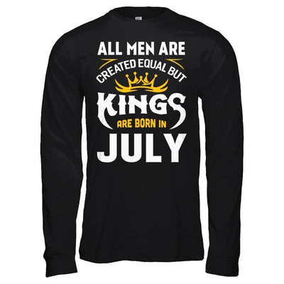 All Men Are Created Equal But Kings Are Born In July-T-Shirt & Hoodie-Long Sleeve T-Shirt-Black