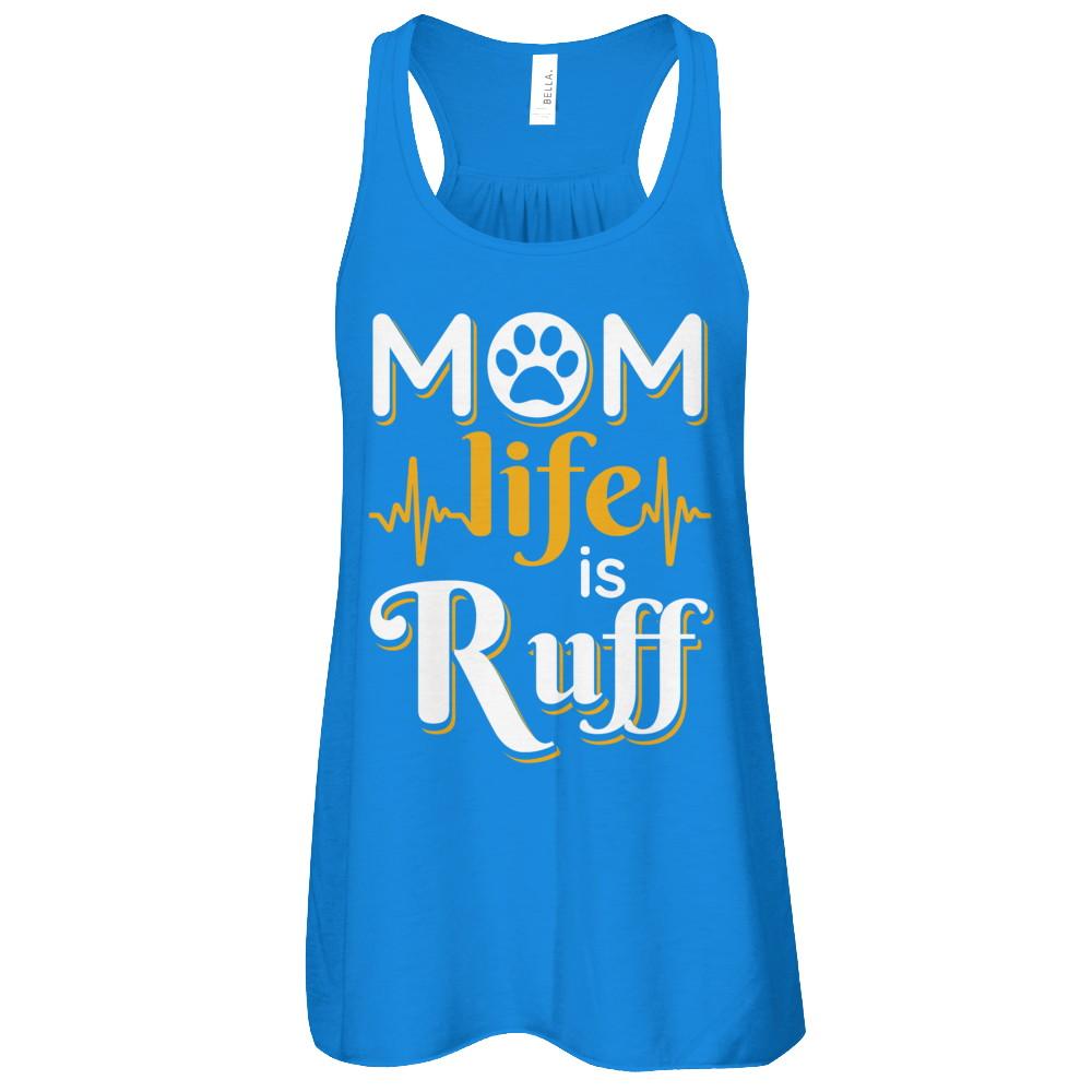 Mom Life Is Ruff Dog Cat-T-Shirt & Tank Top-Women's Flowy Racerback Tank-True Royal