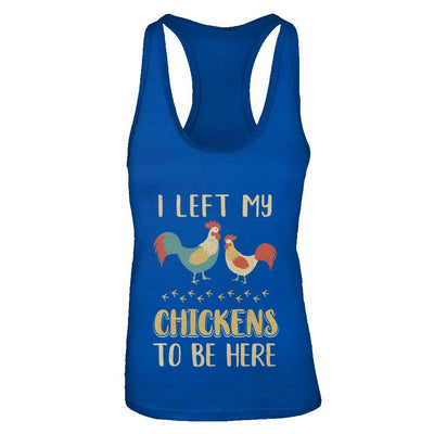 I Left My Chicken To Be Here Farmer Breeding Chickens-T-Shirt & Tank Top-Women's Ideal Racerback Tank-Royal