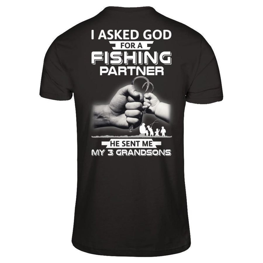 I Asked God For A Fishing Partner He Sent Me My Three Grandsons-T-Shirt & Hoodie-Classic T-Shirt-Black
