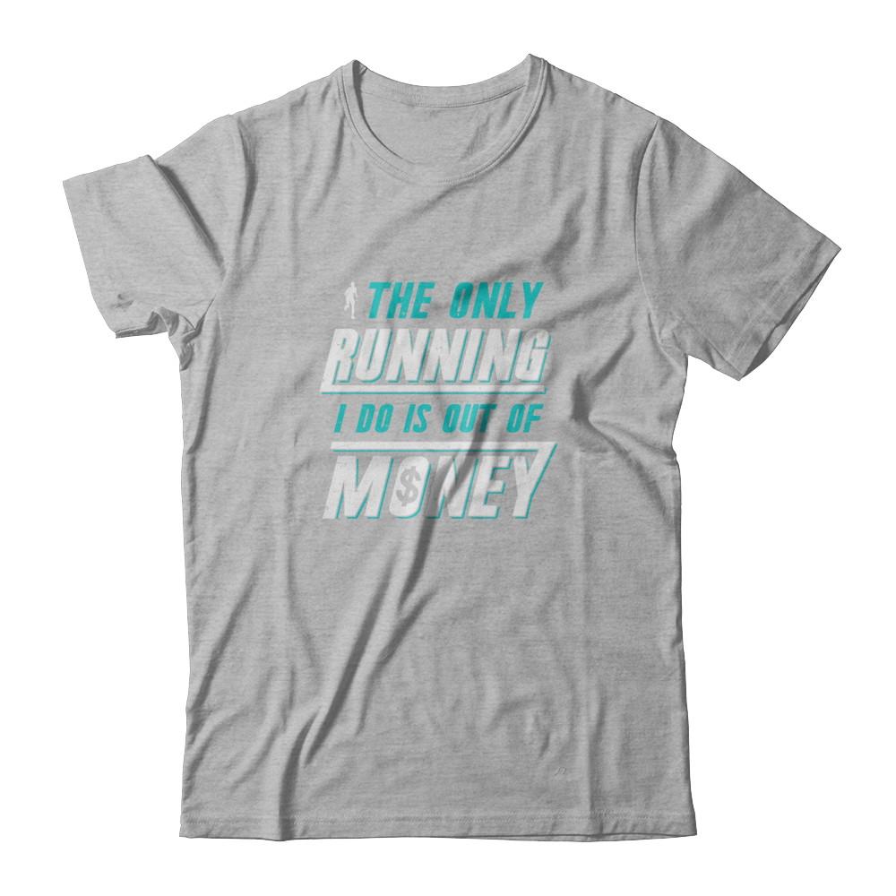 The Only Running I Do Is Out Of Money-T-Shirt & Tank Top-Premium T-Shirt-Heather Gray