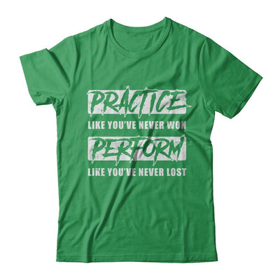 Practice Like You've Never Won Perform Like You Never Lost-T-Shirt & Hoodie-Premium T-Shirt-Kelly Green
