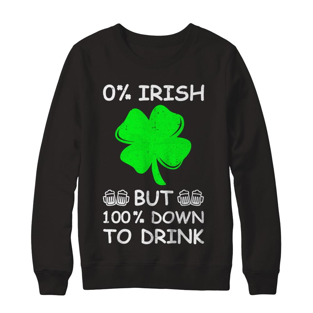 0% Irish 100% Down To Drink St Patrick's Day-T-Shirt & Hoodie-Crewneck Sweatshirt-Black