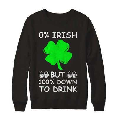 0% Irish 100% Down To Drink St Patrick's Day-T-Shirt & Hoodie-Crewneck Sweatshirt-Black