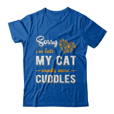 Sorry I'm Late My Cat Wants More Cuddles-T-Shirt & Hoodie-Premium T-Shirt-Royal