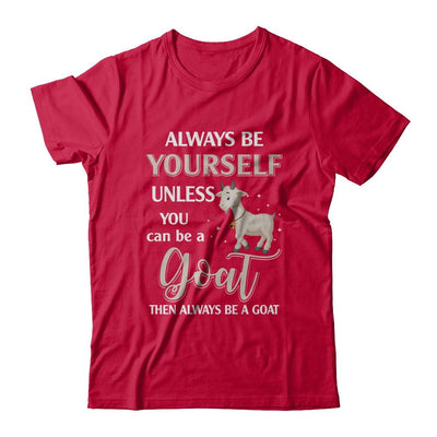 Always Be Yourself Unless You Can Be A Goat-T-Shirt & Hoodie-Classic T-Shirt-Red