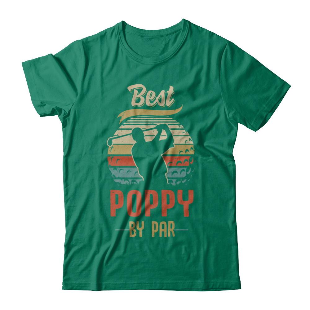 Vintage Best Poppy By Par Fathers Day Funny Golf Gift-T-Shirt & Hoodie-Classic T-Shirt-Kelly Green
