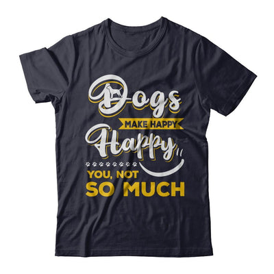 Dogs Make Me Happy You Not So Much-T-Shirt & Hoodie-Premium T-Shirt-Midnight Navy