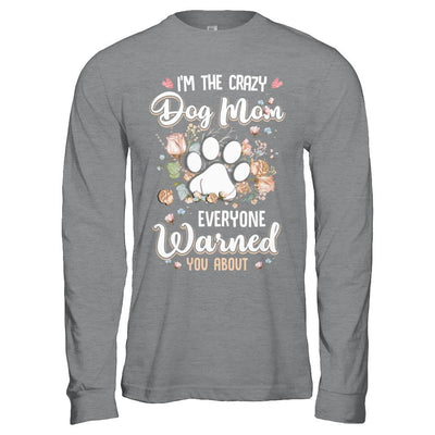 I'm The Crazy Dog Mom Every Warned You About-T-Shirt & Hoodie-Long Sleeve T-Shirt-Sport Grey