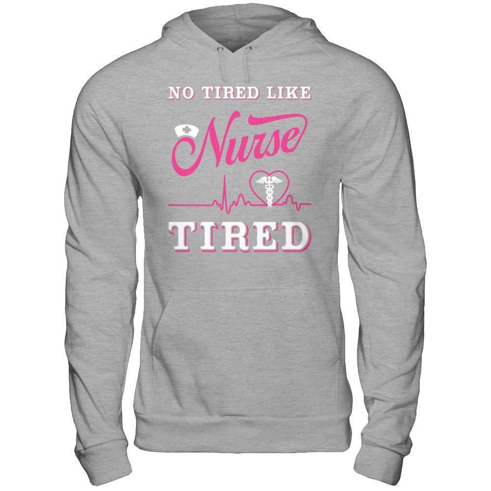 No Tired Like Nurse Tired-T-Shirt & Hoodie-Pullover Hoodie-Sport Grey