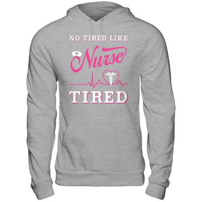 No Tired Like Nurse Tired-T-Shirt & Hoodie-Pullover Hoodie-Sport Grey