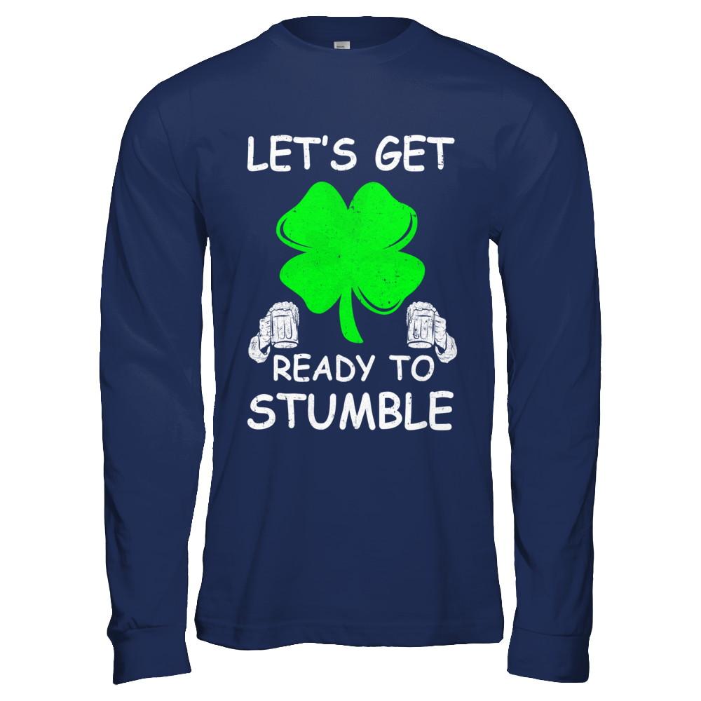 Let's Get Ready To Stumble Saint Patrick's Day-T-Shirt & Hoodie-Long Sleeve T-Shirt-Navy