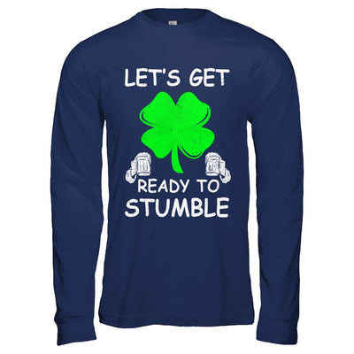 Let's Get Ready To Stumble Saint Patrick's Day-T-Shirt & Hoodie-Long Sleeve T-Shirt-Navy