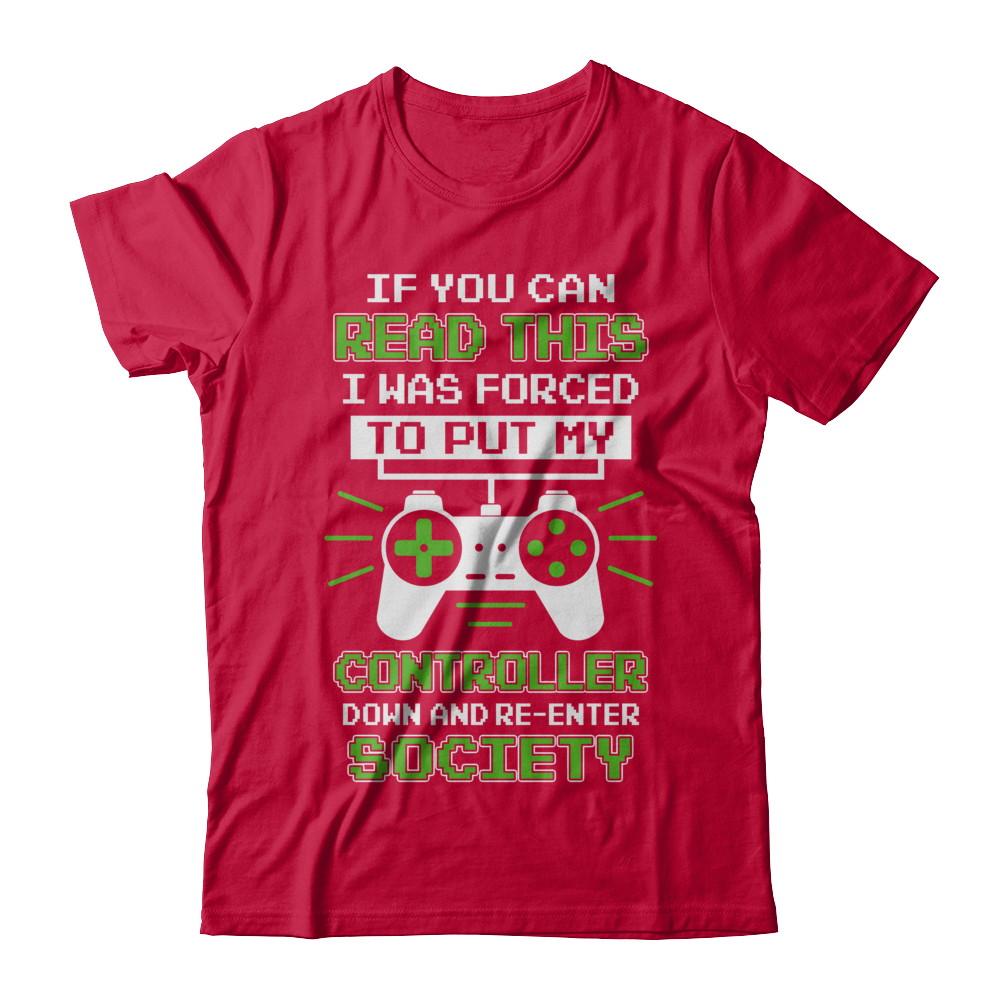 If You Can Read This I Was Forced To Put Down My Controller-T-Shirt & Hoodie-Classic T-Shirt-Red