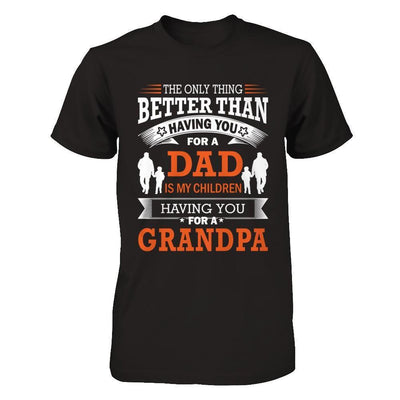 The Only Thing Better Than Having You For A Dad-T-Shirt & Hoodie-Classic T-Shirt-Black