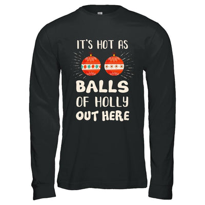 It's Hot As Balls Of Holly Cut Here Merry Christmas In July-T-Shirt & Hoodie-Long Sleeve T-Shirt-Black