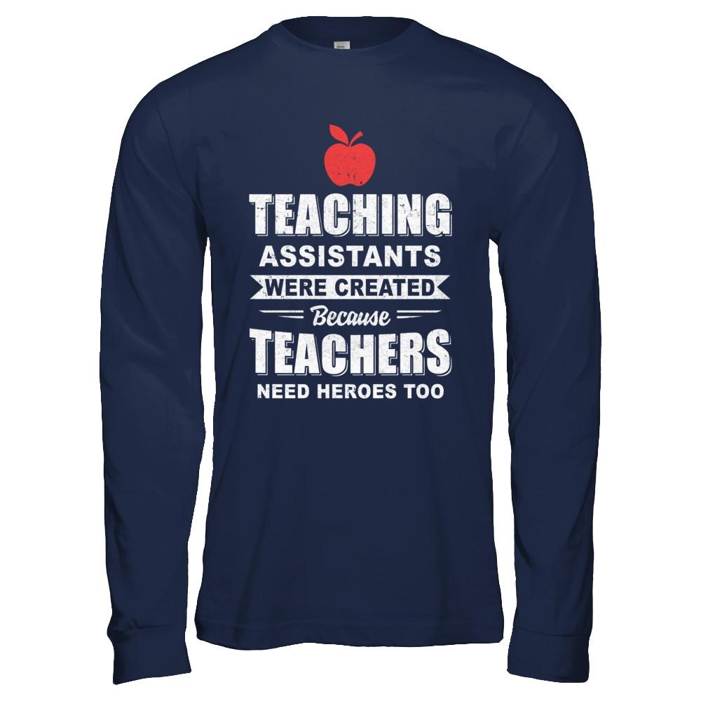 Teaching Assistants Were Created Because Teachers-T-Shirt & Hoodie-Long Sleeve T-Shirt-Navy