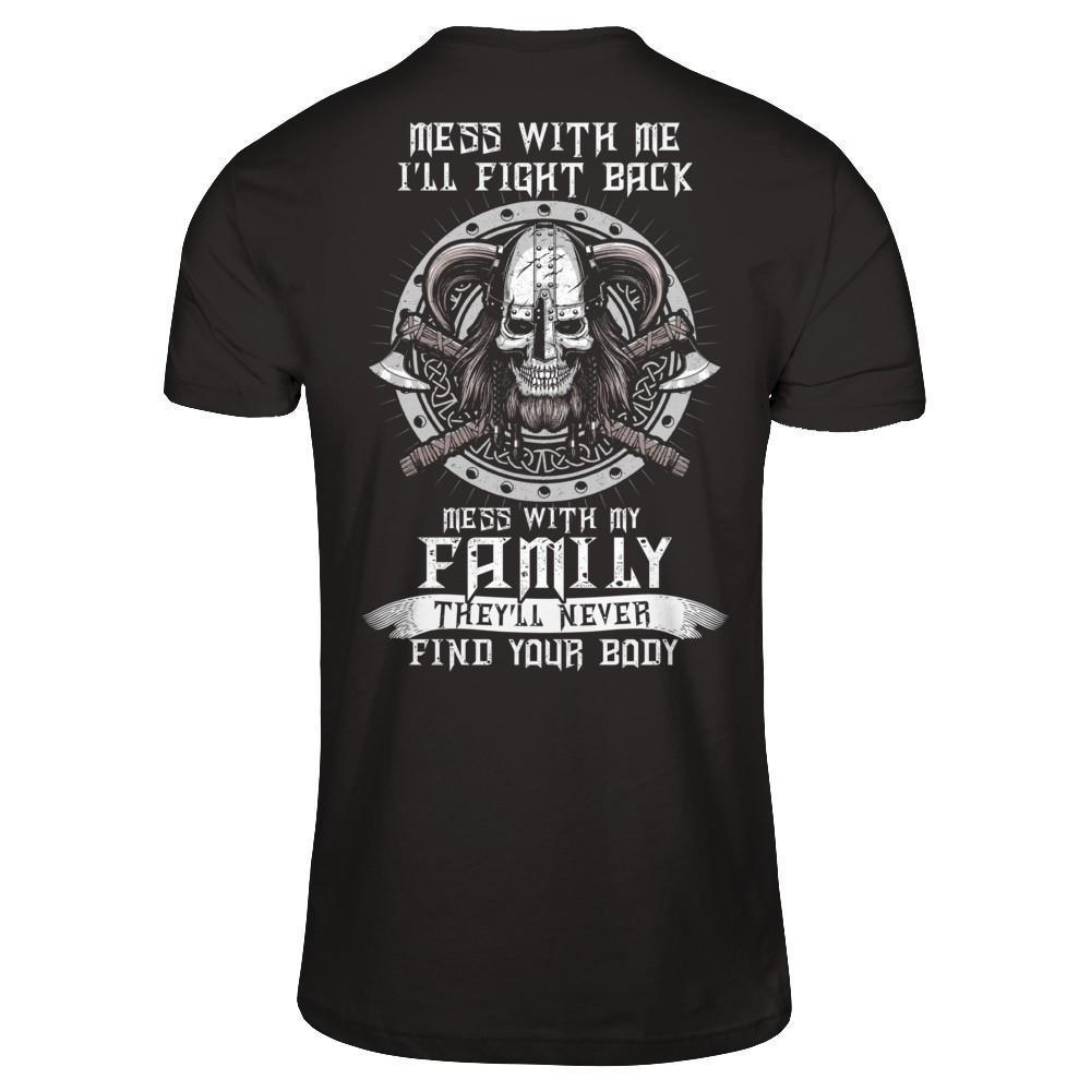 Viking Mess With Me I'll Fight Back Mess With My Family