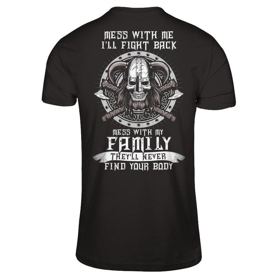 Viking Mess With Me I'll Fight Back Mess With My Family-T-Shirt & Hoodie-Classic T-Shirt-Black