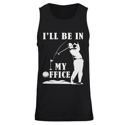 Golf I'll Be In My Office-T-Shirt & Hoodie-Unisex Tank-Black