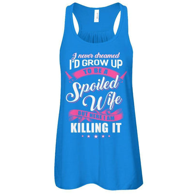 I Never Dreamed I'd Grow Up To Be A Spoiled Wife-T-Shirt & Tank Top-Women's Flowy Racerback Tank-True Royal