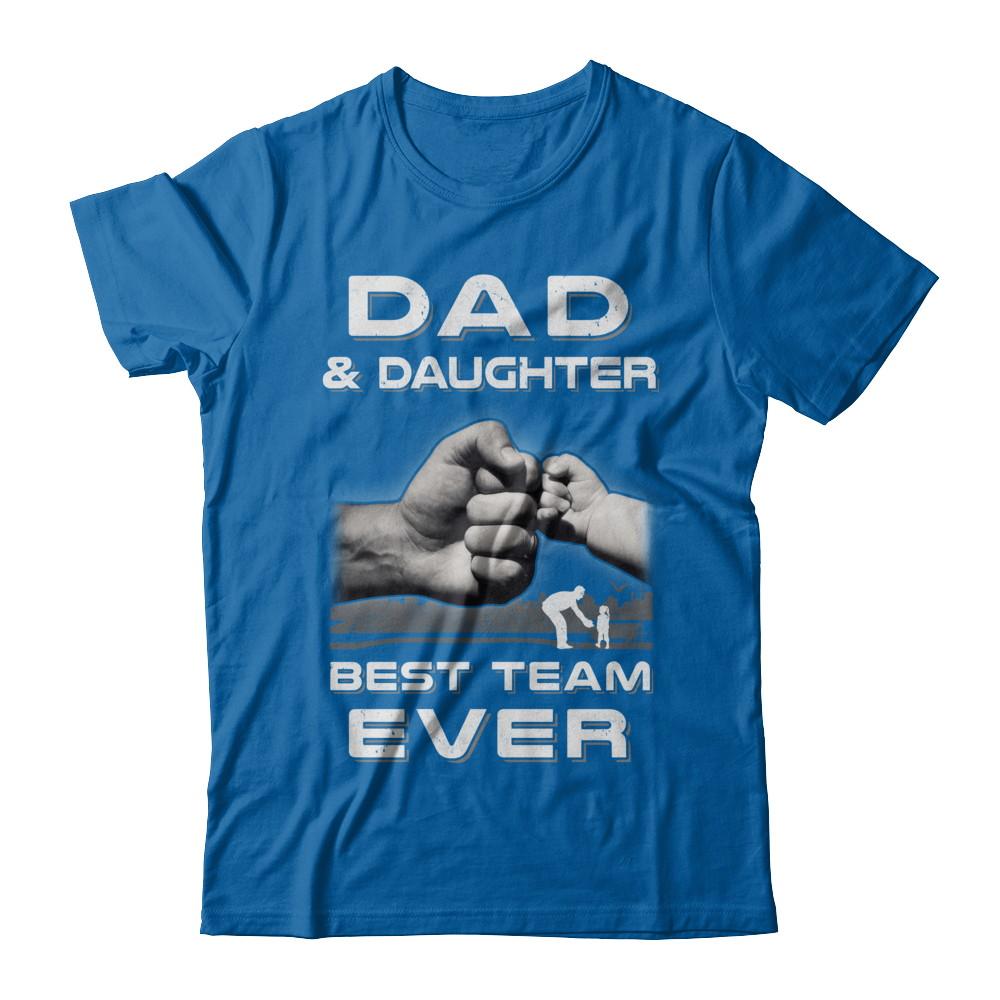 Dad And Daughter Best Team Ever Fathers Day-T-Shirt & Hoodie-Classic T-Shirt-Royal