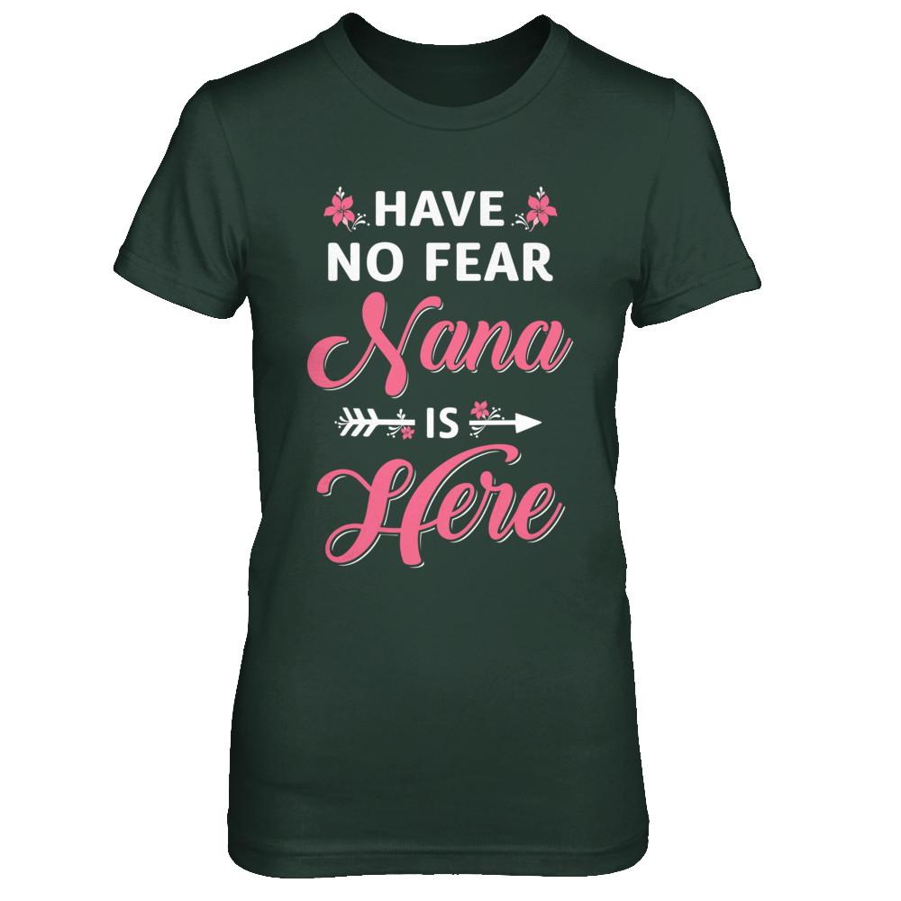 Have No Fear Nana Is Here Mother's Day Gift-T-Shirt & Hoodie-Women's T-Shirt-Forest Green