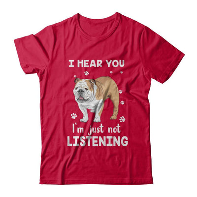 I Hear You I'm Just Not Listening Funny Bulldog-T-Shirt & Hoodie-Classic T-Shirt-Red