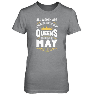 All Women Are Created Equal But Queens Are Born In May-T-Shirt & Tank Top-Women's T-Shirt-Sport Grey