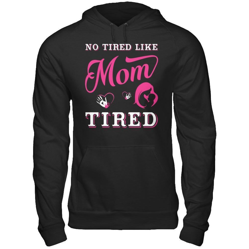 No Tired Like Mom Tired-T-Shirt & Hoodie-Pullover Hoodie-Black